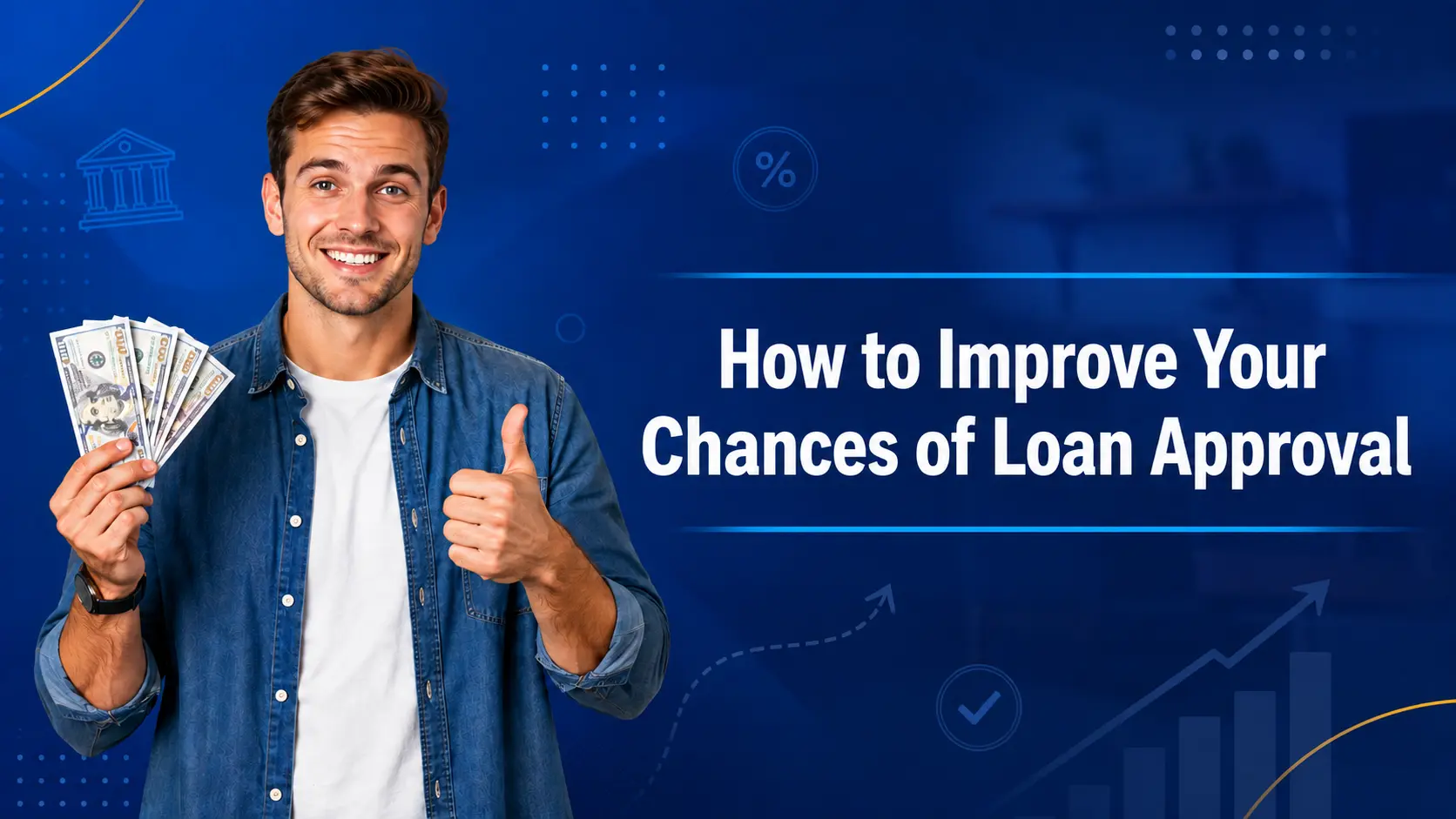 How To Improve Your Chances of Loan Approval